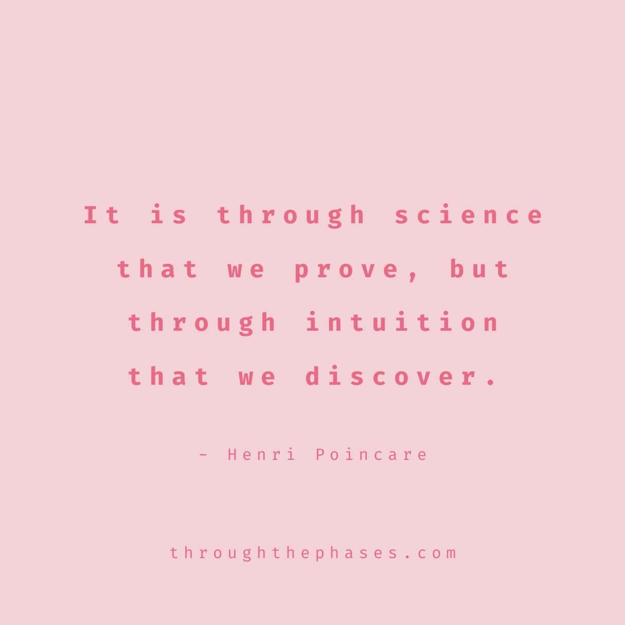 "It is through science that we prove, but through intuition that we discover." intuition quote by Henri Poincare