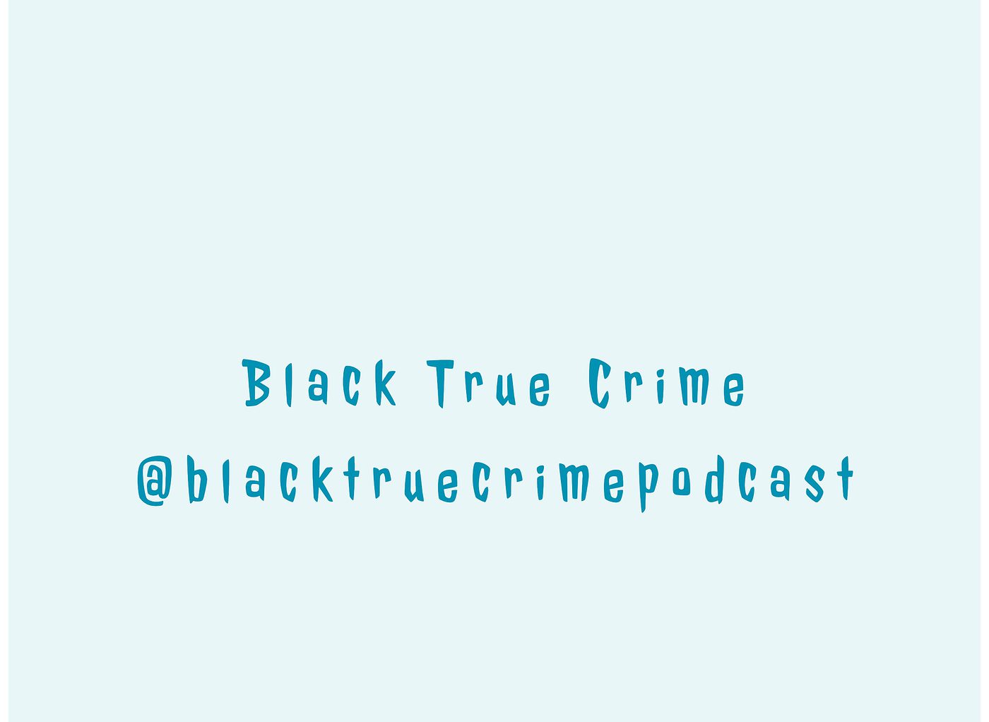 Black True Crime podcast