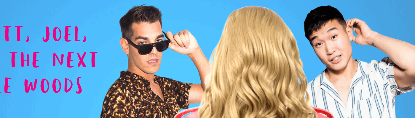 Matt, Joel and the Next Elle Woods