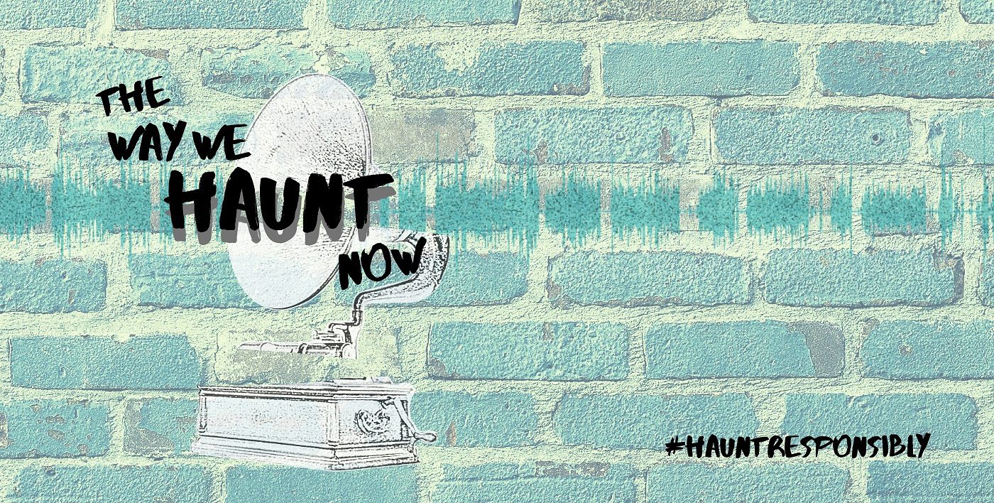 The Way We Haunt Now