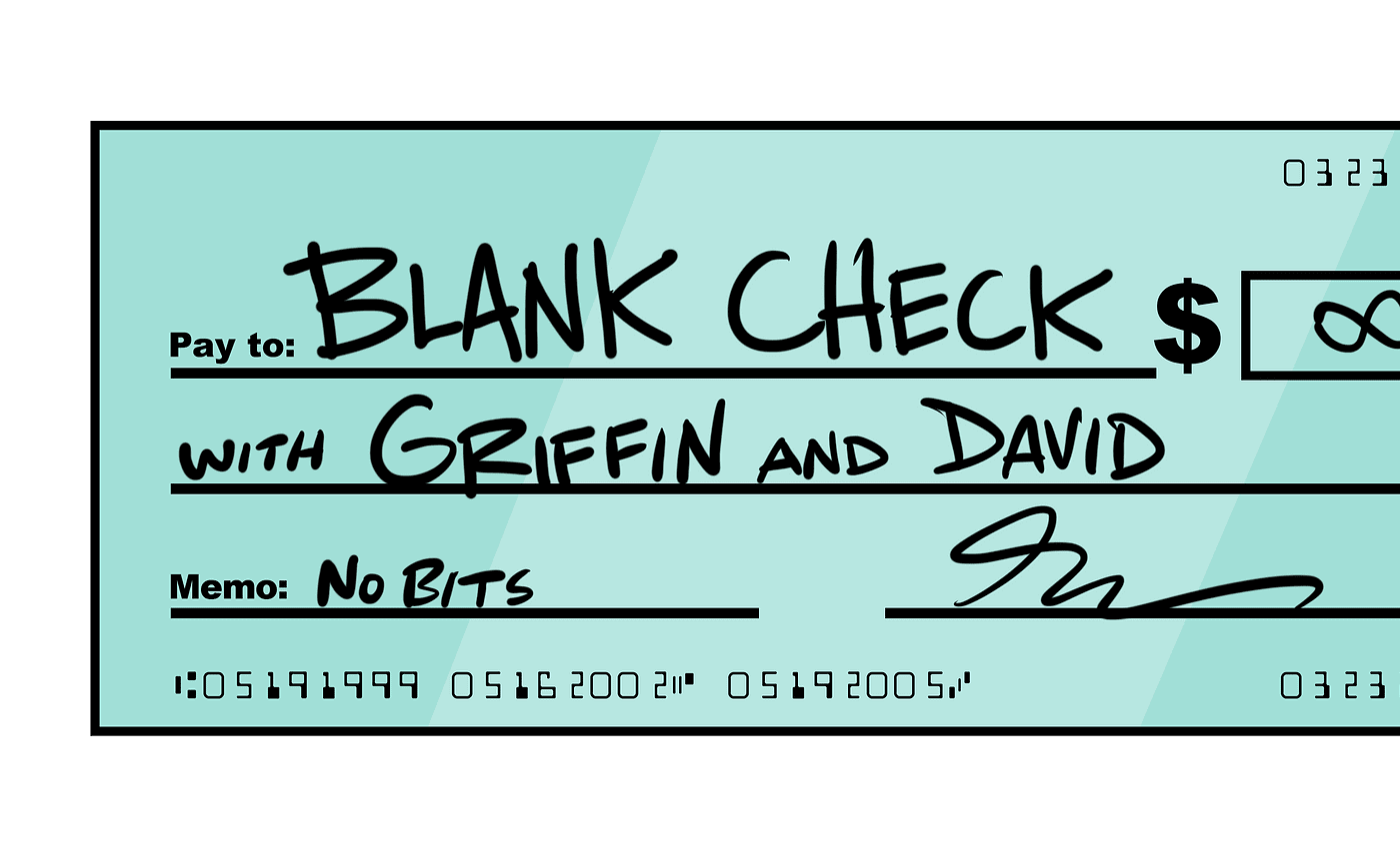 Blank Check with Griffin & David at Patron Hunt — Discover Your Next