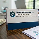 Detectives privados son aliados clave en la gestion crisis corporativas