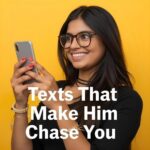 Examples of 9 texts that make him chase you again