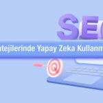 2025’te SEO Stratejilerinde Yeni Dönem