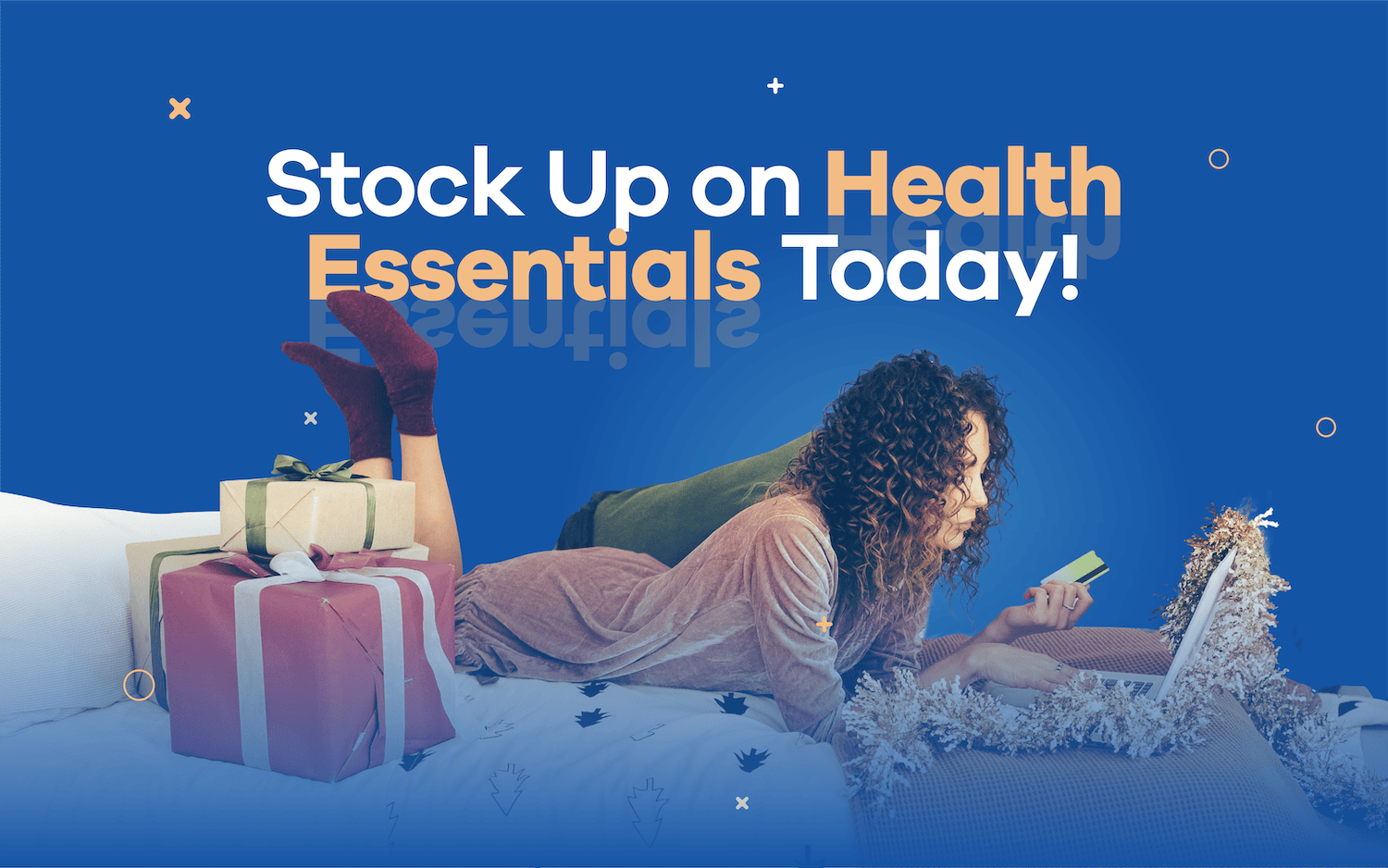 Be Holiday Ready. Stock up on Health Essentials Today!