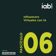 Fascículo 6: Influencers Virtuales con IA – IAB Spain