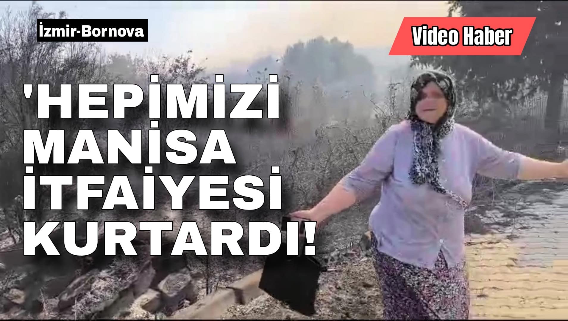 Mürvet Teyze, Manisa İtfaiyesi’ne hayır duaları etti!