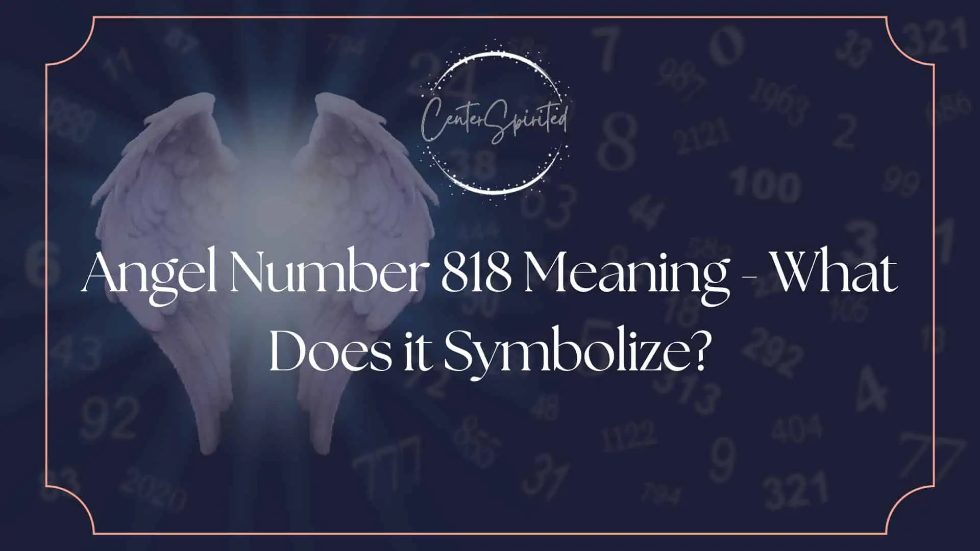 Angel Number 818 Meaning - What Does it Symbolize?