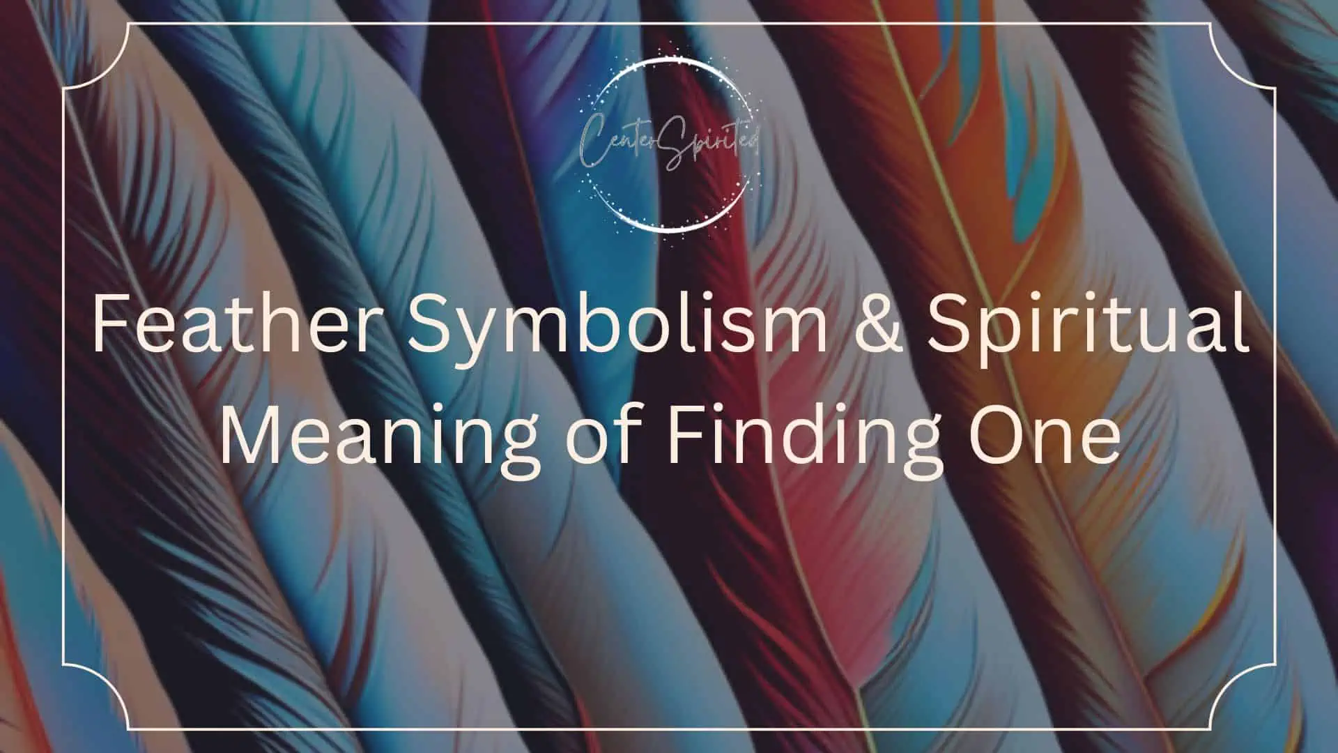 Feather spiritual meaning and Symbolism featured