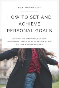 How to Make Him Commit and Activate His Desire for Commitment 5 setting and achieving personal goals,