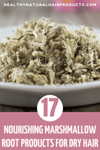 17 Nourishing Marshmallow Root Products for Dry Hair