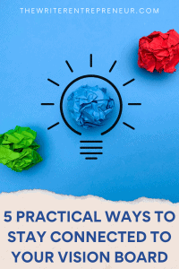 5 Practical Ways to Stay Connected to Your Vision Board