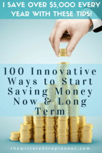 100 Innovative Ways to Start Saving Money Now and Long Term