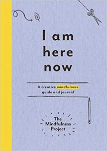 I am here now - creative mindfulness guide and journal