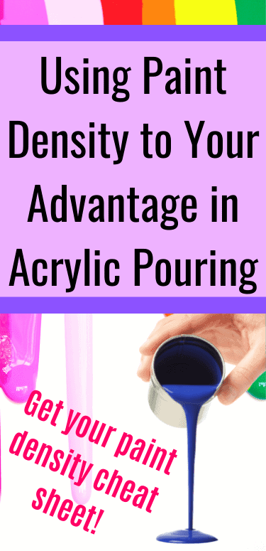 Using Paint Density to Your Advantage in Acrylic Pouring Grab your paint density cheat sheet! Paint pouring from cup