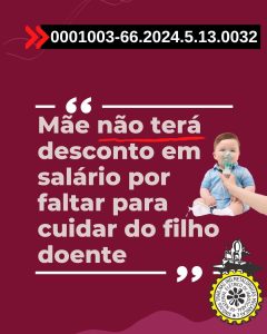 Mãe não terá desconto em salário por faltar para cuidar do filho doente