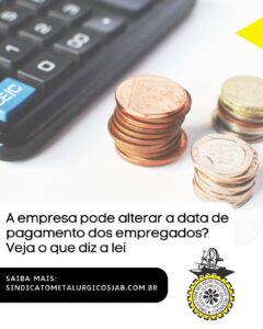 A empresa pode alterar a data de pagamento dos empregados? Veja o que diz a lei