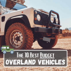 The 10 Best Cheap Overland Vehicles