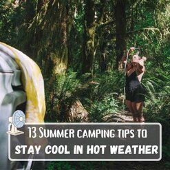 13 Summer Camping Tips to Stay Cool in Hot Weather