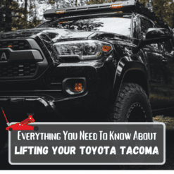 Everything You Need to Know About Lifting Your Toyota Tacoma