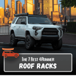 The 7 Best 4Runner Roof Racks For Overlanding