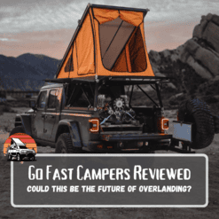 Go Fast Campers Reviewed: Could This be The Future of Overlanding