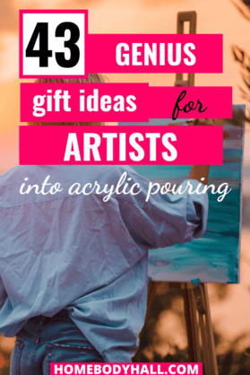 Artist painting outside with easel at sunset, Text says "43 Genius Gift ideas for artists into acrylic pouring"