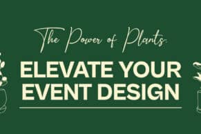 The power of plants: Elevate your event design