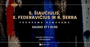 (Klaipėda) Saulius Šiaučiulis, Edmundas Federavičius ir Rasa Serra