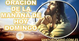 oracion de la mañana de hoy domingo