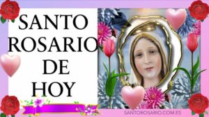 Rezo del Santo Rosario de hoy