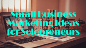 small business marketing ideas for solopreneurs