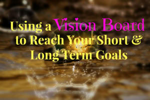 why you should have a vision board