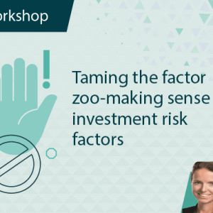 Taming the Factor Zoo – Making Sense of Investment Risk Factors