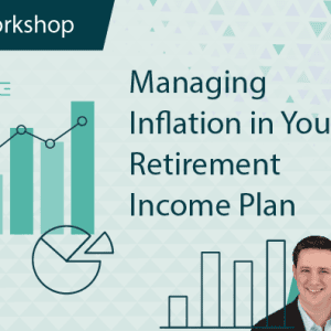 Managing Inflation In Your Retirement Income Plan