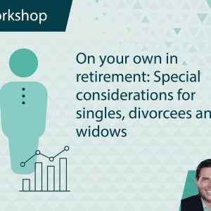 On Your Own in Retirement: Special Considerations for Singles, Divorcees and Widows