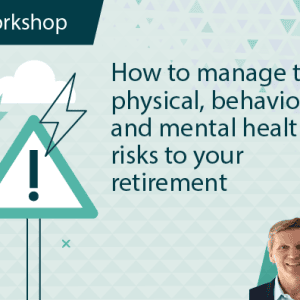 How to Manage the Physical, Behavioral, and Mental Health Risks to Your Retirement