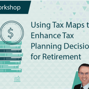 Using Tax Maps to Enhance Tax Planning Decisions for Retirement