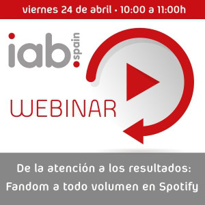 WEBINAR SPOTIFY - IAB SPAIN (VIERNES 24 DE ABRIL)