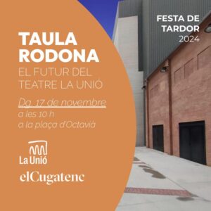 Cartell taula rodona Festa de Tardor. El futur teatre La Unió. Dg. 17 de novembre a les 10 h.