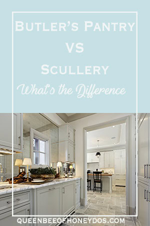 Butler's Pantry VS Scullery - What's the Difference?