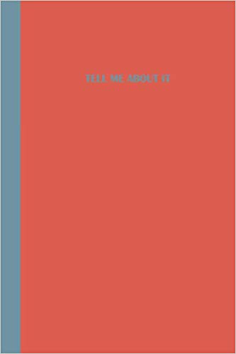 Orange journal with a blue spine featuring the phrase "Tell Me About It" in blue text.