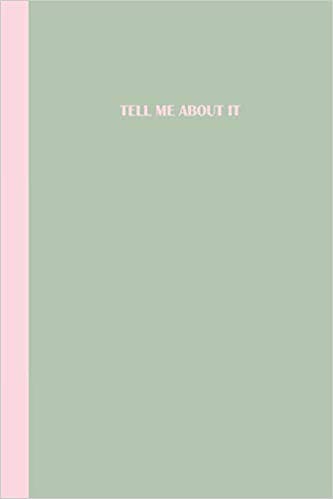 Soft sage green journal with a pastel pink spine featuring the phrase "Tell Me About It" in pink text.