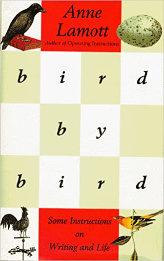 Bird by Bird: Some Instructions on Writing and Life