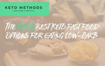 The Top 14 Best Keto Fast Food Options For Eating Low-Carb