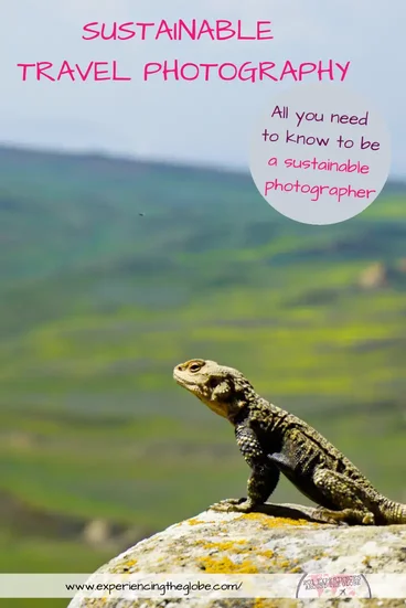 Sustainable travel photography should be truly important for a responsible traveler. Do you want to know how to be a more sustainable travel photographer? Here are the best guidelines! – Experiencing the Globe #SustainableTravelPhotography #SustainableTravelPhotographer #EcoFriendlyPhotography