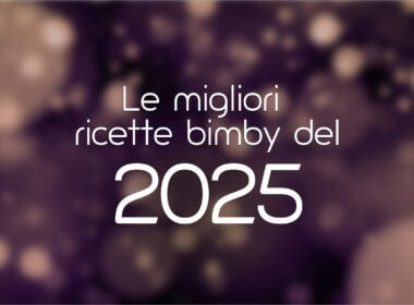 Le migliori ricette bimby del 2025