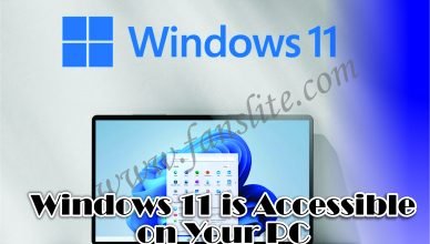 Windows 11 is Accessible on Your PC - Can Windows 11 Run on my PC?