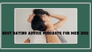 Best Dating Advice Podcasts for Men 2021