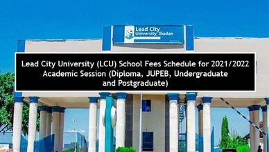Lead City University (LCU) School Fees Schedule for 2021/2022 Academic Session (Diploma, JUPEB, Undergraduate and Postgraduate)